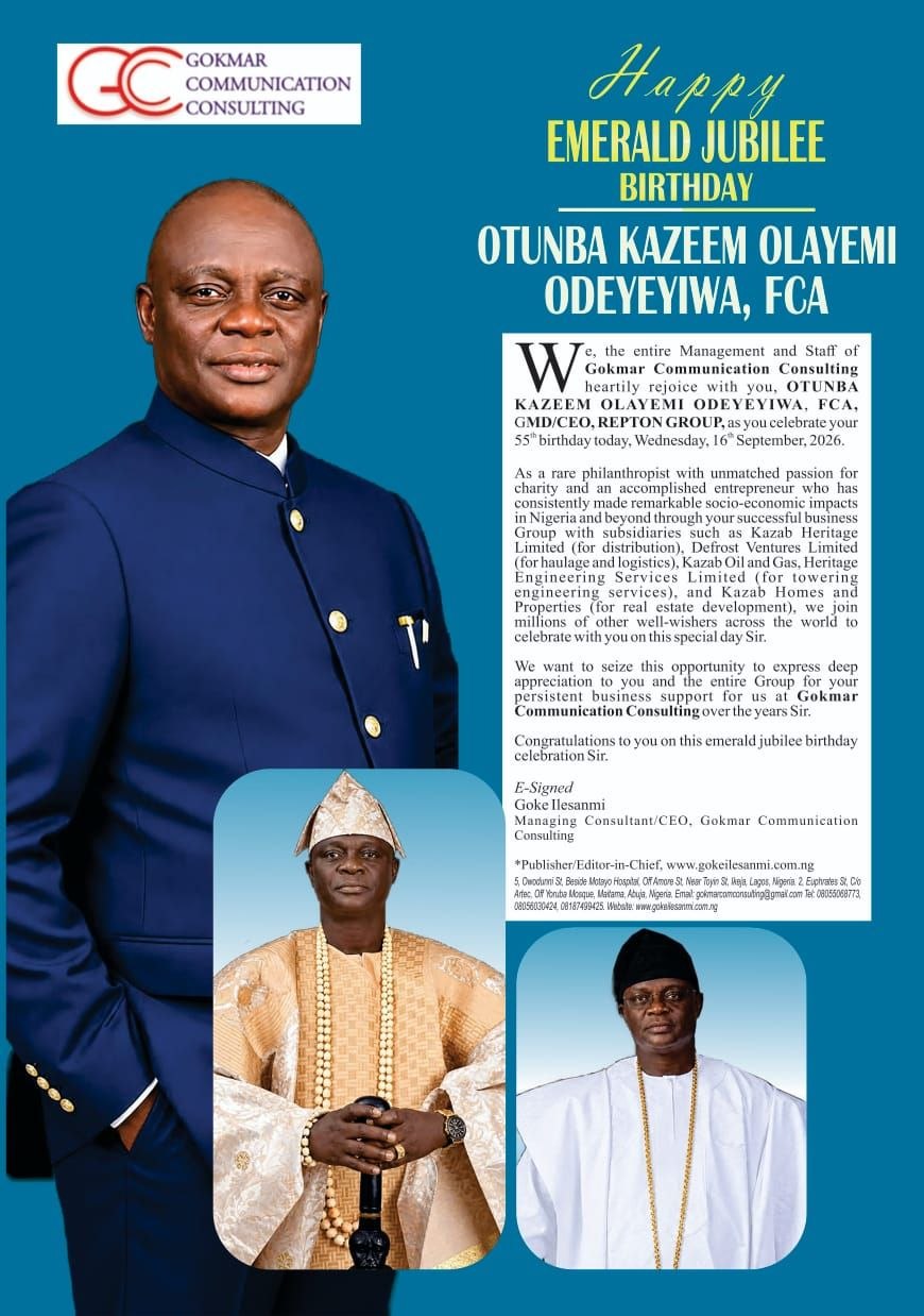HAPPY 55TH BIRTHDAY CELEBRATION TO YOU, OTUNBA KAZEEM OLAYEMI ODEYEYIWA, FCA